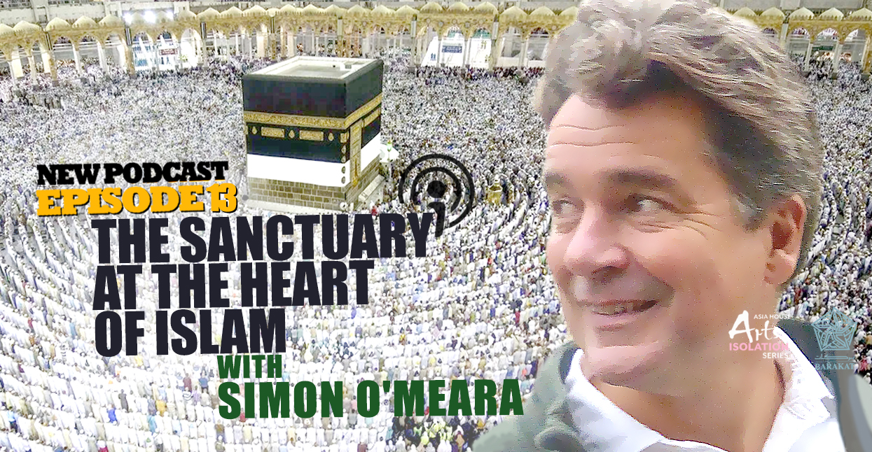 Episode 13: The Sanctuary at the Heart of Islam with Simon O'Meara