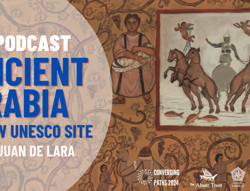 Ancient Arabia: A New UNESCO Site – A new podcast with Juan De Lara